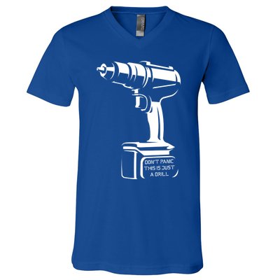 Don't Panic This Is Just A Drill Funny Tool Diy Meaningful Gift V-Neck T-Shirt