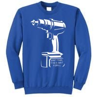 Don't Panic This Is Just A Drill Funny Tool Diy Meaningful Gift Tall Sweatshirt