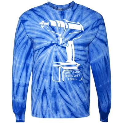 Don't Panic This Is Just A Drill Funny Tool Diy Meaningful Gift Tie-Dye Long Sleeve Shirt