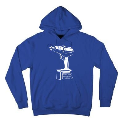 Don't Panic This Is Just A Drill Funny Tool Diy Meaningful Gift Tall Hoodie