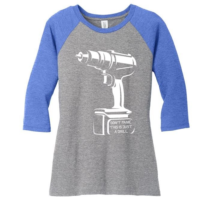 Don't Panic This Is Just A Drill Funny Tool Diy Meaningful Gift Women's Tri-Blend 3/4-Sleeve Raglan Shirt