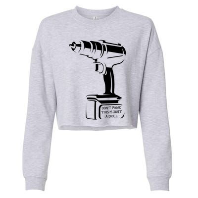 Don't Panic This Is Just A Drill Funny Tool Diy Meaningful Gift Cropped Pullover Crew