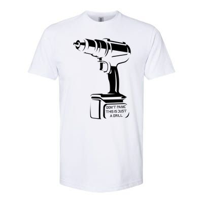 Don't Panic This Is Just A Drill Funny Tool Diy Meaningful Gift Softstyle CVC T-Shirt