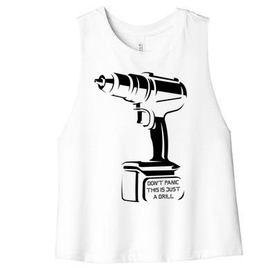 Don't Panic This Is Just A Drill Funny Tool Diy Meaningful Gift Women's Racerback Cropped Tank