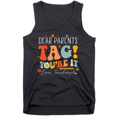 Dear Parents Tag You're It Love Teachers Last Day Of School Tank Top