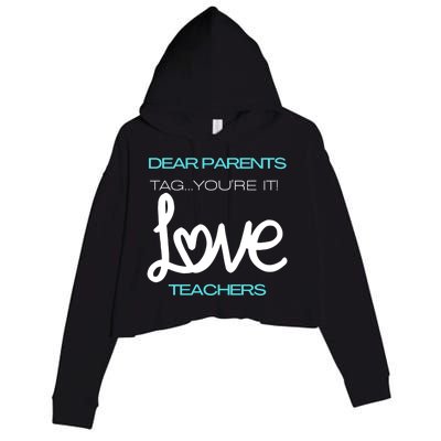 Dear Parents Tag You're It Love Teacher First Day Of School Gift Crop Fleece Hoodie