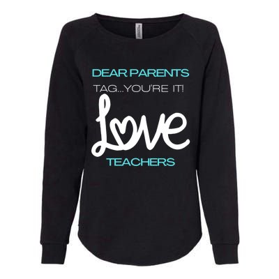 Dear Parents Tag You're It Love Teacher First Day Of School Gift Womens California Wash Sweatshirt