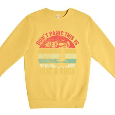 Don't Panic This Is Just A Drill Vintage Funny Tool Diy Gift Premium Crewneck Sweatshirt