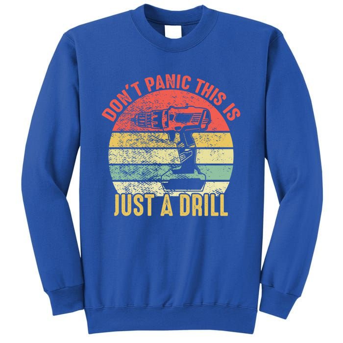 Don't Panic This Is Just A Drill Vintage Funny Tool Diy Gift Sweatshirt