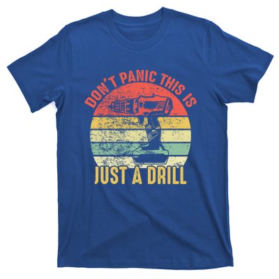 Don't Panic This Is Just A Drill Vintage Funny Tool Diy Gift T-Shirt