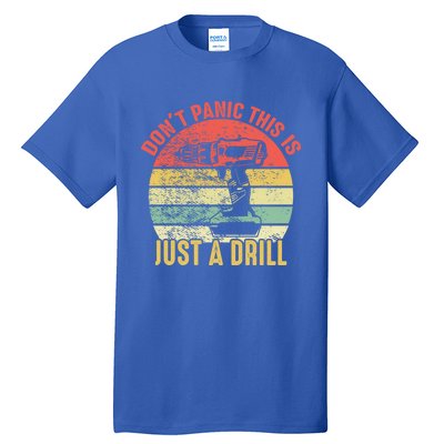 Don't Panic This Is Just A Drill Vintage Funny Tool Diy Gift Tall T-Shirt