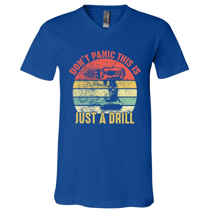 Don't Panic This Is Just A Drill Vintage Funny Tool Diy Gift V-Neck T-Shirt