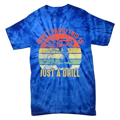 Don't Panic This Is Just A Drill Vintage Funny Tool Diy Gift Tie-Dye T-Shirt