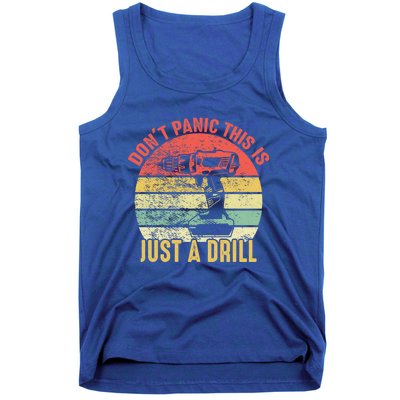 Don't Panic This Is Just A Drill Vintage Funny Tool Diy Gift Tank Top