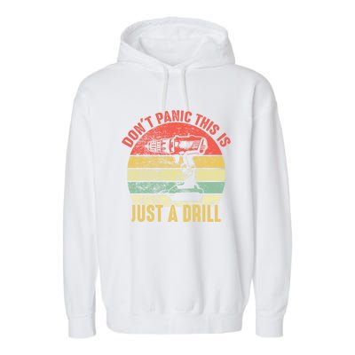 Don't Panic This Is Just A Drill Vintage Funny Tool Diy Gift Garment-Dyed Fleece Hoodie