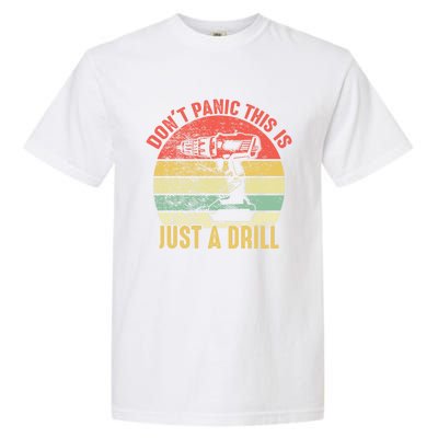 Don't Panic This Is Just A Drill Vintage Funny Tool Diy Gift Garment-Dyed Heavyweight T-Shirt