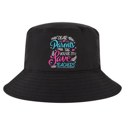 Dear Parents Tag You're It !!! Love Teachers Meaningful Gift Cool Comfort Performance Bucket Hat