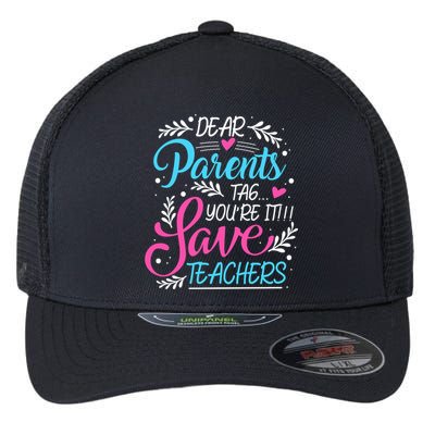 Dear Parents Tag You're It !!! Love Teachers Meaningful Gift Flexfit Unipanel Trucker Cap