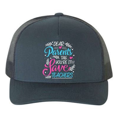 Dear Parents Tag You're It !!! Love Teachers Meaningful Gift Yupoong Adult 5-Panel Trucker Hat