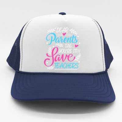 Dear Parents Tag You're It !!! Love Teachers Meaningful Gift Trucker Hat