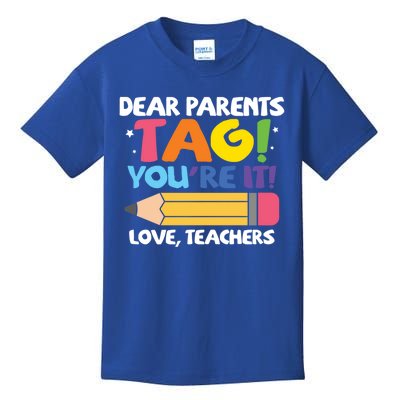 Dear Parents Tag You're It Love Teachers Last Day Of School Meaningful Gift Kids T-Shirt