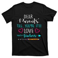 Dear Parents Tag Youre It Love Teacher Funny T-Shirt