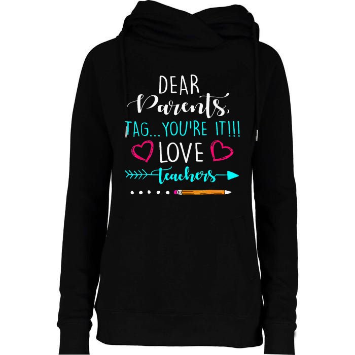 Dear Parents Tag Youre It Love Teacher Funny Womens Funnel Neck Pullover Hood