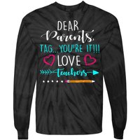 Dear Parents Tag Youre It Love Teacher Funny Tie-Dye Long Sleeve Shirt