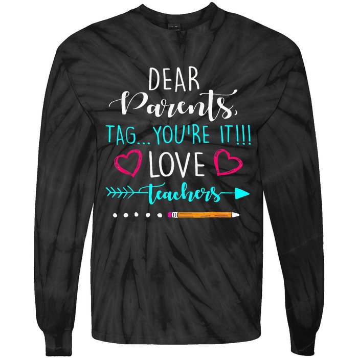 Dear Parents Tag Youre It Love Teacher Funny Tie-Dye Long Sleeve Shirt