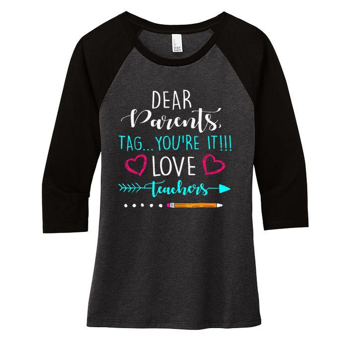 Dear Parents Tag Youre It Love Teacher Funny Women's Tri-Blend 3/4-Sleeve Raglan Shirt