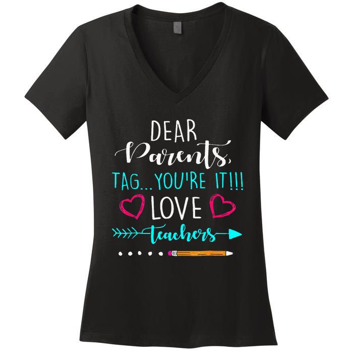 Dear Parents Tag Youre It Love Teacher Funny Women's V-Neck T-Shirt