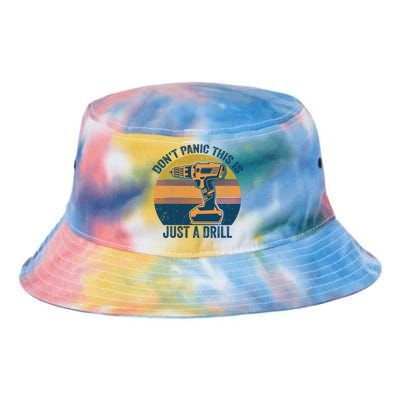 Don't Panic This Is Just A Drill Vintage Funny Tool Diy Gift Tie Dye Newport Bucket Hat