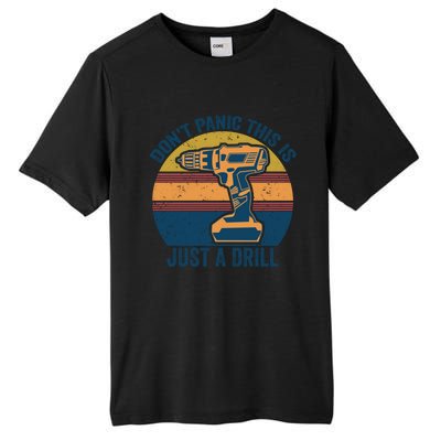 Don't Panic This Is Just A Drill Vintage Funny Tool Diy Gift Tall Fusion ChromaSoft Performance T-Shirt