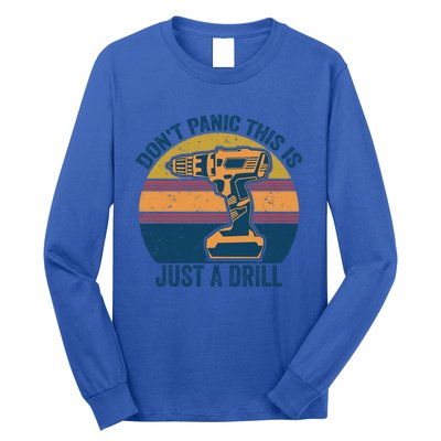 Don't Panic This Is Just A Drill Vintage Funny Tool Diy Gift Long Sleeve Shirt