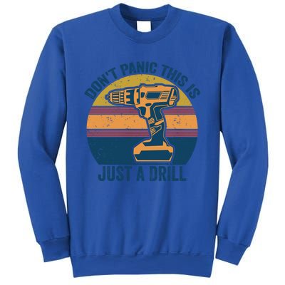 Don't Panic This Is Just A Drill Vintage Funny Tool Diy Gift Sweatshirt