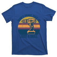 Don't Panic This Is Just A Drill Vintage Funny Tool Diy Gift T-Shirt