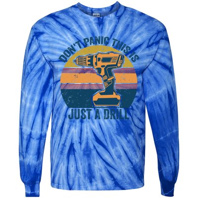 Don't Panic This Is Just A Drill Vintage Funny Tool Diy Gift Tie-Dye Long Sleeve Shirt