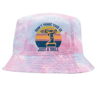 Don't Panic This Is Just A Drill Vintage Funny Tool Diy Gift Tie-Dyed Bucket Hat