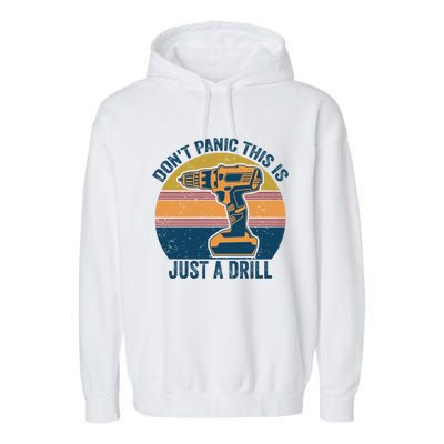 Don't Panic This Is Just A Drill Vintage Funny Tool Diy Gift Garment-Dyed Fleece Hoodie