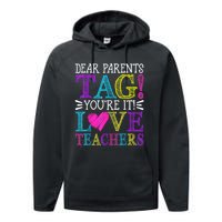 Dear Parents Tag Youre It Love Teachers Last Day Of School Performance Fleece Hoodie