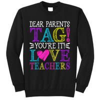 Dear Parents Tag Youre It Love Teachers Last Day Of School Tall Sweatshirt