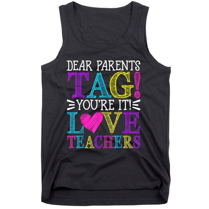 Dear Parents Tag Youre It Love Teachers Last Day Of School Tank Top