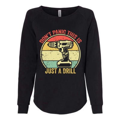 Don't Panic This Is Just A Drill Vintage Funny Tool Diy Gift Womens California Wash Sweatshirt