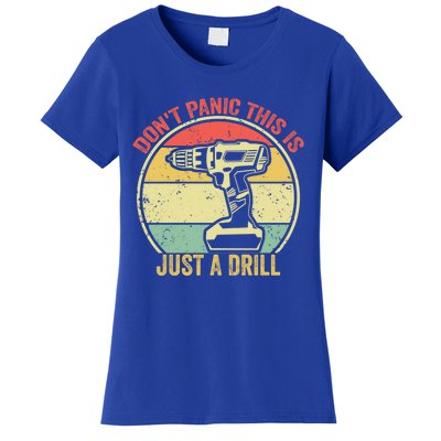 Don't Panic This Is Just A Drill Vintage Funny Tool Diy Gift Women's T-Shirt