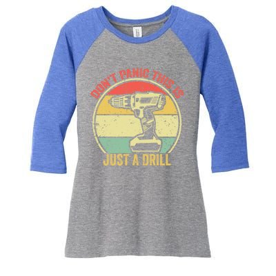 Don't Panic This Is Just A Drill Vintage Funny Tool Diy Gift Women's Tri-Blend 3/4-Sleeve Raglan Shirt