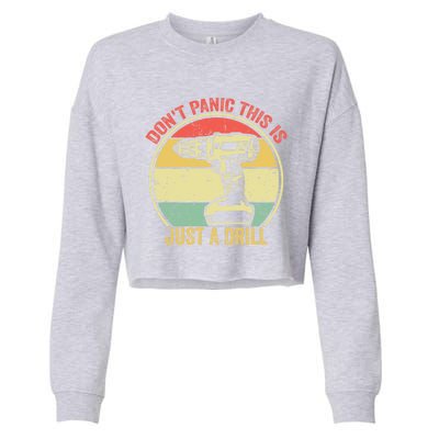 Don't Panic This Is Just A Drill Vintage Funny Tool Diy Gift Cropped Pullover Crew