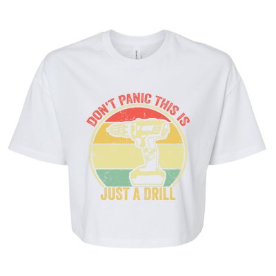 Don't Panic This Is Just A Drill Vintage Funny Tool Diy Gift Bella+Canvas Jersey Crop Tee