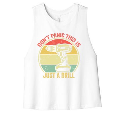 Don't Panic This Is Just A Drill Vintage Funny Tool Diy Gift Women's Racerback Cropped Tank