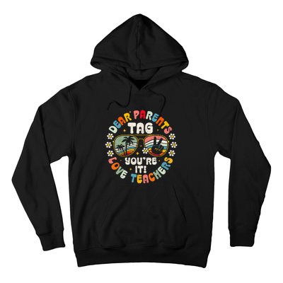 Dear Parents Tag You're It Love Teachers Last Day of School Hoodie