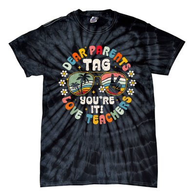 Dear Parents Tag You're It Love Teachers Last Day of School Tie-Dye T-Shirt